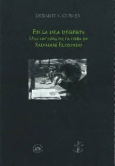 en la isla desierta: una lectura de la obra de salvador elizondo-dermot f. curley-9789707141520