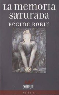 la memoria saturada-regine robin-9789872754020
