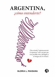 argentina, ¿cómo entenderte? (ebook)-gloria l. maidana-9789878703220