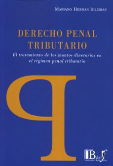 derecho penal tributario.el tratamiento de los montos dinerarios en el regimen penal tributario-mariano hernan iglesias-9789915650920