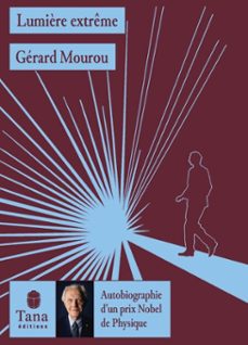 lumière extreme, autobiographie d'un prix nobel de physique (ebook)-gérard mourou-9791030105520