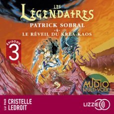 les legendaires - le reveil du krea-kaos - tome 4 - episode 3 (audiolibro)-patrick sobral-9791036649820