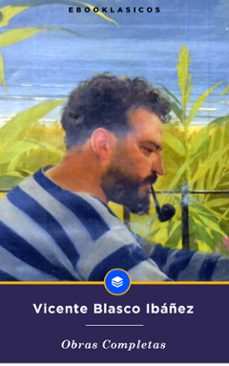 obras completas de vicente blasco ibañez (ebook)-vicente blasco ibáñez-9791220814720