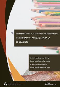 diseñando el futuro de la enseñanza: investigacion aplicada para la educacion. (ebook)-juan antonio lopez nuñez-9791370064020