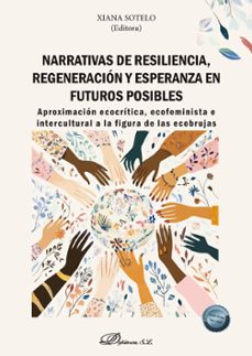 narrativas de resiliencia, regeneracion y esperanza en futuros posibles (ebook)-xiana sotelo-9791370065720