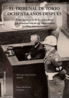 el tribunal de tokio ochenta años despues. entre la justicia de los vencedores y la construccion de un nuevo orden juridico internacional (ebook)-maria del angel iglesias-9791370068820