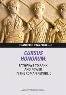 cursus honorum: pathways to rank and power in the roman republic (ebook)-francisco pina polo-9791387705220