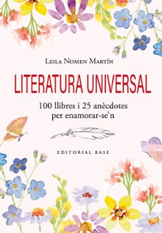 literatura universal. 100 llibres i 25 anecdotes per enamorar-se' n-lelia nomen martin-9791387728120