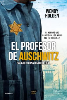 el profesor de auschwitz-wendy holden-9791387788520