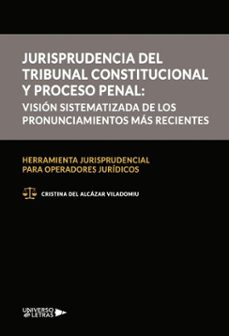 jurisprudencia del tribunal constitucional y proceso penal: vision sistematizada (ebook)-cristina del alcázar viladomiu-9791388009020