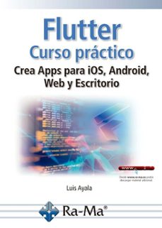 flutter. curso practico. crea apps para ios, android, web y escritorio (ebook)-luis alonso ayala-9791388059520