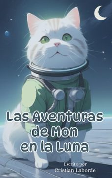 las aventuras de mon en la luna (ebook)-jorge cristian laborde-9798224181520