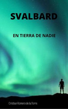 svalbard - en tierra de nadie. (ebook)-cristian romero de la torre-9798224560820