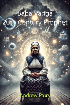 baba vanga: 20th century prophet (ebook)-andrew parry-9798224581320