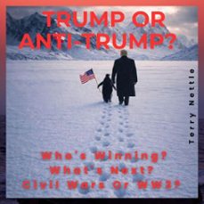 trump or anti-trump?: who's winning? what's next? civil wars or ww3? (ebook)-terry nettle-9798224791620