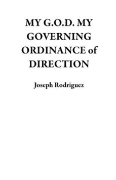 my g.o.d. my governing ordinance of direction (ebook)-joseph rodriguez-9798227018120
