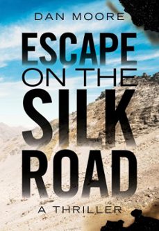 escape on the silk road (ebook)-dan moore-9798227427120