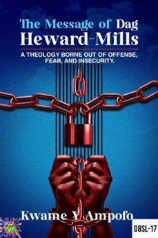 the message of dag heward mills: a theology borne out of  offense  , fear  and  insecurity (ebook)-prince karpos-kwame y ampofo-9798230916420