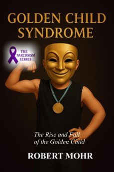 golden child syndrome (ebook)-robert mohr-9798232096120