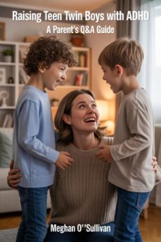 raising teen twin boys with adhd:  a parents q&amp;a guide (ebook)-meghan o'sullivan-9798232287320
