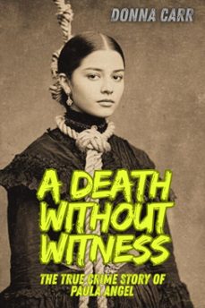 a death without witness : the true crime story of paula angel (ebook)-donna carr-9798232669720