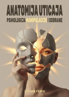 anatomija uticaja: psihologija manipulacije i odbrane (ebook)-julian fenix-9798232916220