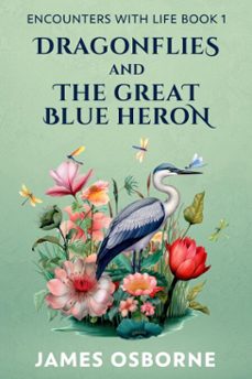 dragonflies and the great blue heron (ebook)-james osborne-9798233270420