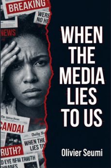 when the media lies to us (ebook)-olivier seumi-9798233328220