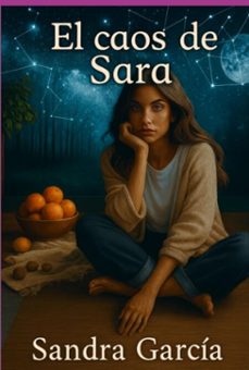 el caos de sara (ebook)-sandra garcia-9798338918920
