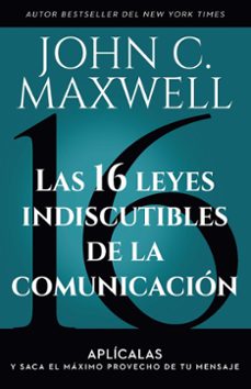 las 16 leyes indiscutibles de la comunicacion (ebook)-john c. maxwell-9798890980120