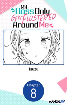 my boss only gets flustered around me @008 (ebook)-9798899243820