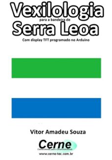 vexilologia para a bandeira do serra leoa com display tft programado no arduino (ebook)-vitor amadeu souza-3410002586230