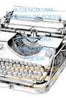 a ciencia uma historia de poesia (ebook)-escritor cleber junior ferreira da silva-3410005997330