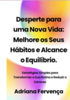 desperte para uma nova vida: melhore seus habitos e alcance o equilibrio. (ebook)-adriana fervença-3410007756430