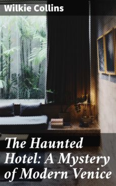the haunted hotel: a mystery of modern venice (ebook)-wilkie collins-4057664156730
