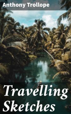 travelling sketches (ebook)-anthony trollope-4057664576330