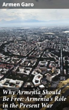 why armenia should be free: armenia's role in the present war (ebook)-armen garo-4064066136130