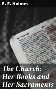 the church: her books and her sacraments (ebook)-e. e. holmes-4064066175030