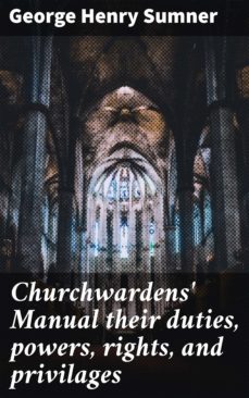 churchwardens' manual their duties, powers, rights, and privilages (ebook)-george henry sumner-4064066177430