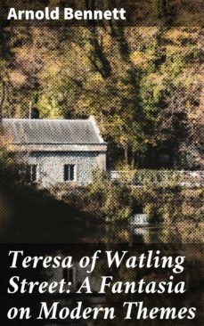 teresa of watling street: a fantasia on modern themes (ebook)-arnold bennett-4064066182830