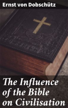 the influence of the bible on civilisation (ebook)-ernst von dobschutz-4064066220730