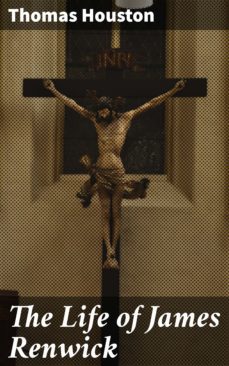 the life of james renwick (ebook)-thomas houston-4064066228330