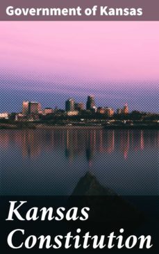 kansas constitution (ebook)-government of kansas-4064066312930