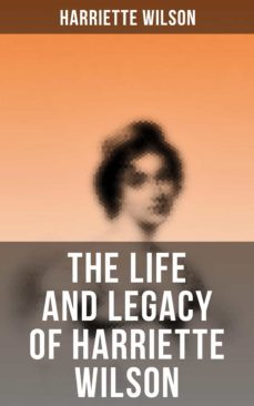 the life and legacy of harriette wilson (ebook)-4064066393830