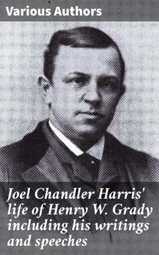 joel chandler harris' life of henry w. grady including his writings and speeches (ebook)-4064066430030