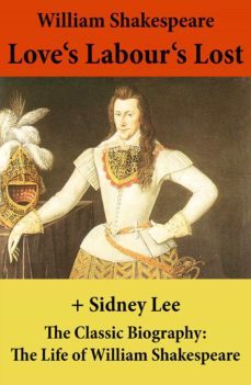 love's labour's lost (the unabridged play) + the classic biography: the life of william shakespeare (ebook)-4064066444730