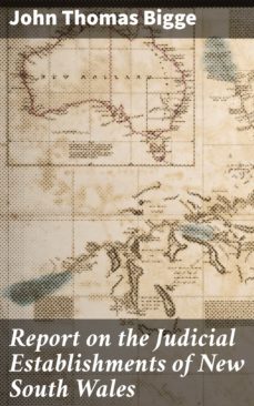 report on the judicial establishments of new south wales (ebook)-john thomas bigge-4066338068330