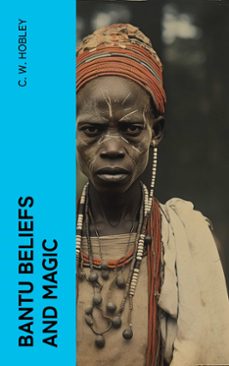 bantu beliefs and magic (ebook)-c. w. hobley-4066339567030