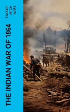 the indian war of 1864 (ebook)-eugene fitch ware-4066339576230