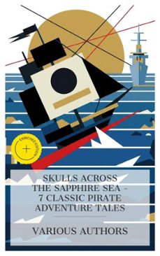 skulls across the sapphire sea - 7 classic pirate adventure tales (ebook)-alexandre dumas-gustave aimard-robert louis stevenson-4066339984530